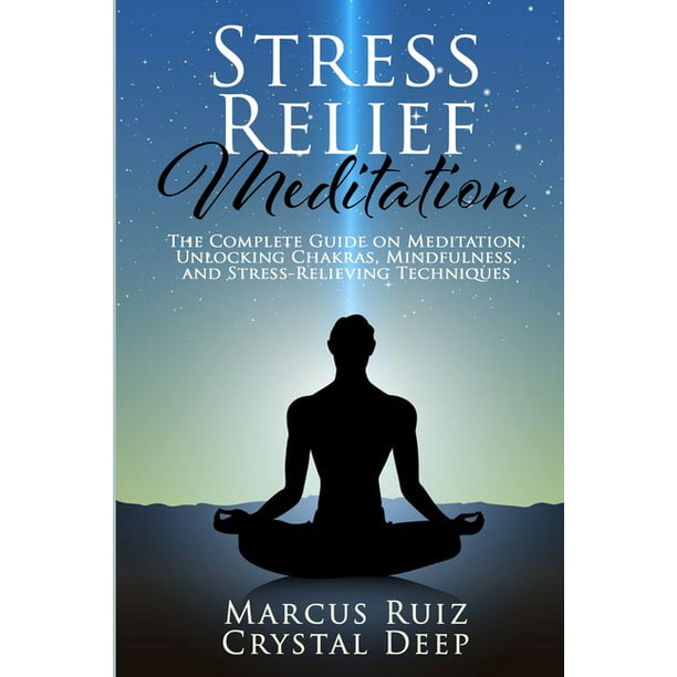 Meditation And Stress Reduction: A Comprehensive Guide